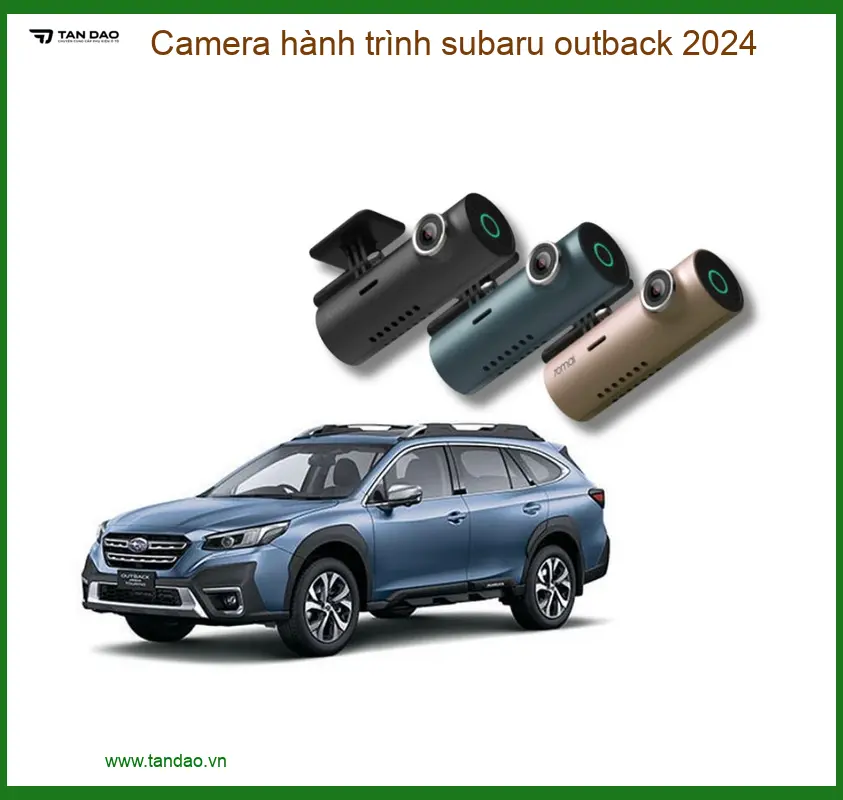 Camera hành trình Subaru Outback 2024 - Trung Tâm Lắp Đặt Uy Tín TPHCM