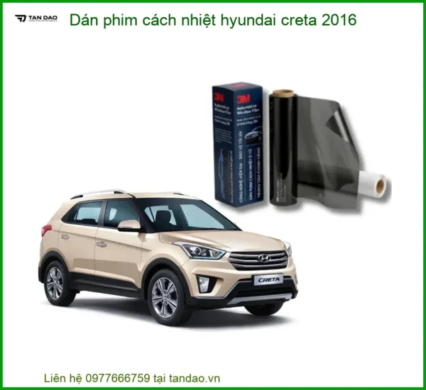 Dán Phim Cách Nhiệt Hyundai Creta 2016 - Địa Chỉ Lắp Đặt Chính Hãng TPHCM