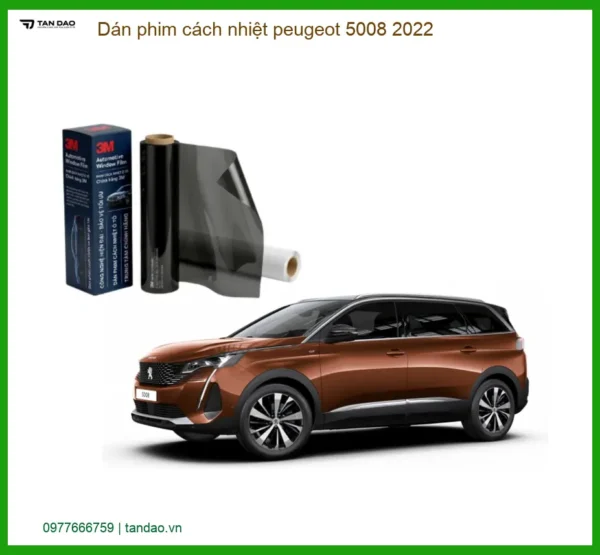 Dán Phim Cách Nhiệt Peugeot 5008 2022 - Địa Chỉ Lắp Đặt Uy Tín Giá Tốt TPHCM