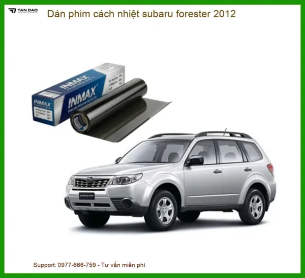 Dán Phim Cách Nhiệt Subaru Forester 2012 - Trung Tâm Gắn Chính Hãng TPHCM