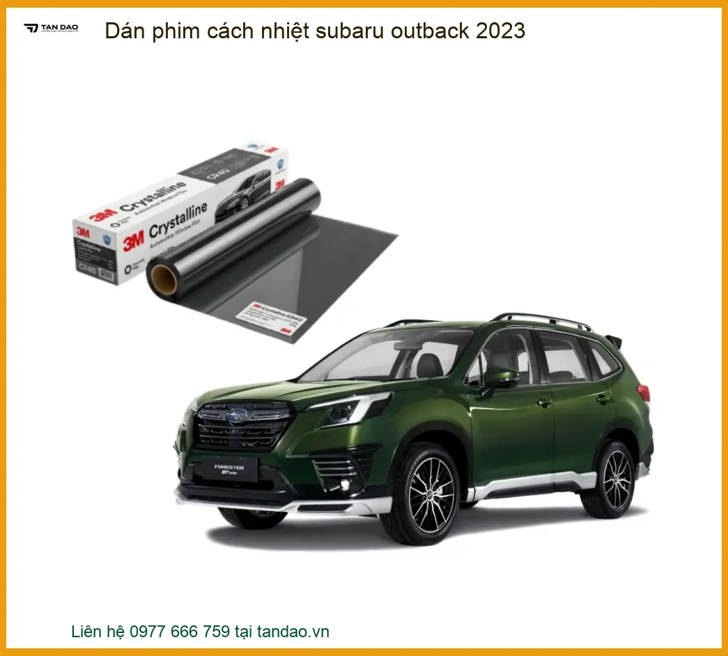 Dán Phim Cách Nhiệt Subaru Outback 2023 - Trung Tâm Thi Công Uy Tín TPHCM