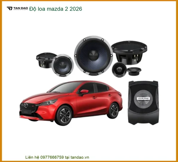 Độ Loa Ô Tô Mazda 2 2026 - Trung Tâm Nâng Cấp Âm Thanh Xe Hơi Uy Tín TPHCM