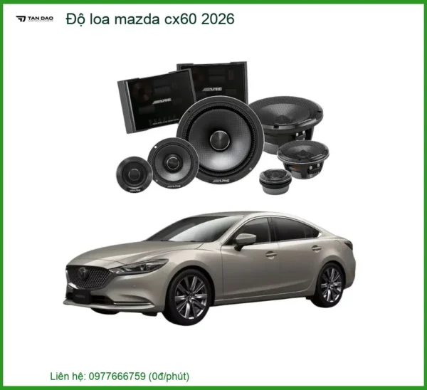 Độ loa Mazda CX60 2026 - Trung Tâm Nâng Cấp Loa Chính Hãng Uy Tín TPHCM