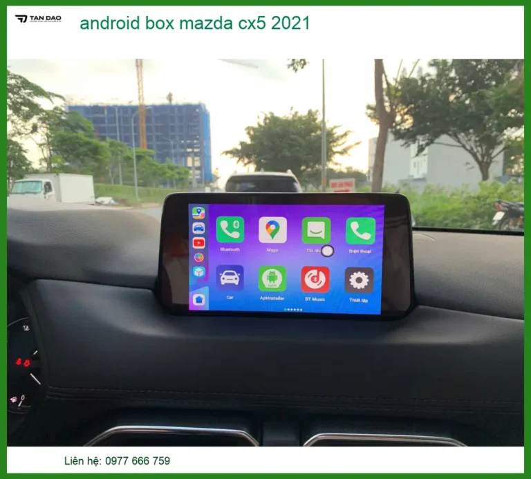 Đầu Android Box Cho Xe Mazda CX5 2021 - Địa Chỉ Lắp Đặt Chính Hãng Giá Tốt TPHCM