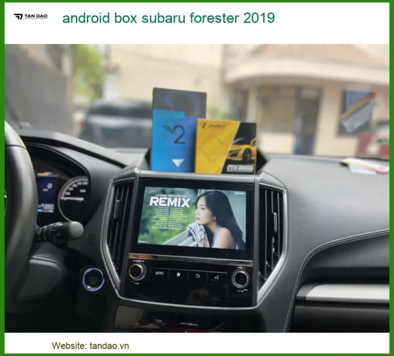 Android Box Subaru Forester 2019 - Trung Tâm Lắp Đặt Chính Hãng TPHCM