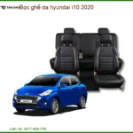 Bọc Ghế Da Hyundai i10 2020 - Trung Tâm Lắp Đặt Chính Hãng Giá Tốt TPHCM