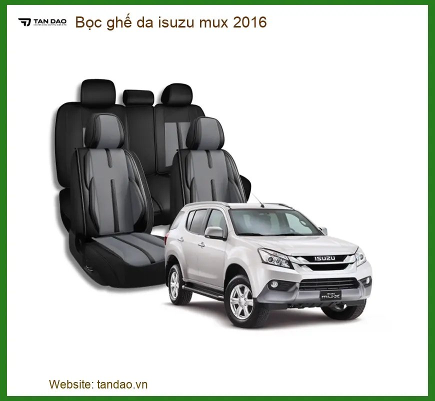 Dịch Vụ Bọc Ghế Da Xe Isuzu MUX 2016 - Trung Tâm Lắp Đặt Chính Hãng TPHCM