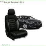 Bọc Ghế Da Mazda 6 2015 Chất Lượng Cao - Trung Tâm Lắp Đặt Giá Tốt TPHCM