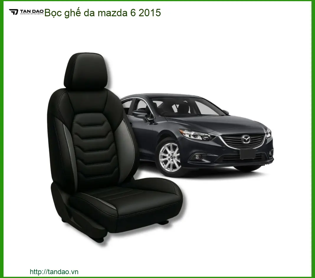 Bọc Ghế Da Mazda 6 2015 Chất Lượng Cao - Trung Tâm Lắp Đặt Giá Tốt TPHCM