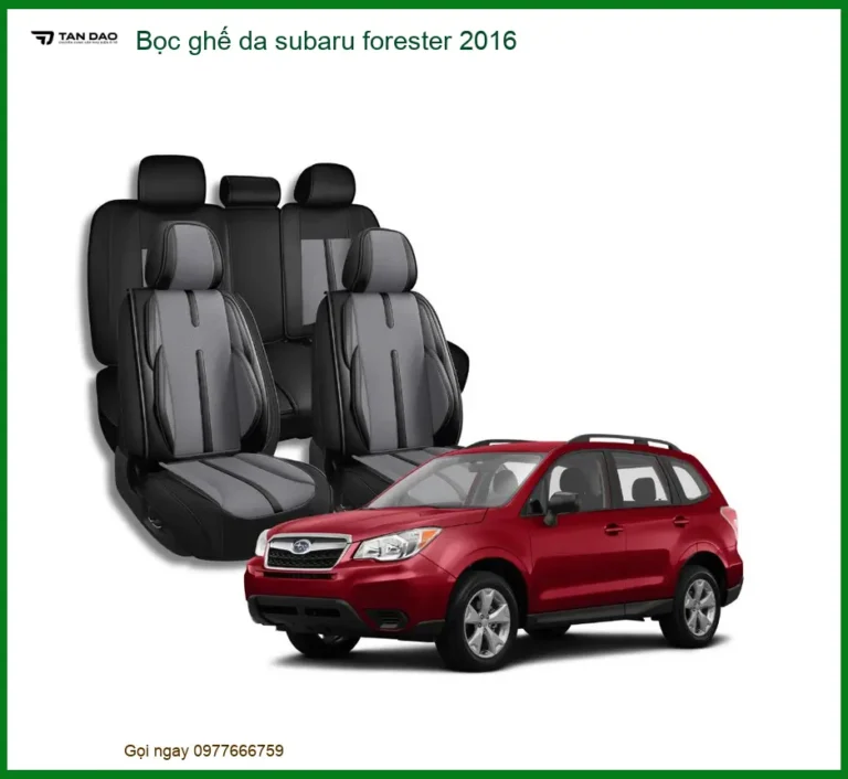 Bọc Ghế Da Subaru Forester 2016 - Đơn Vị Thi Công Chính Hãng Giá Tốt TPHCM