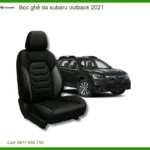 Bọc Ghế Da Subaru Outback 2021 - Địa Chỉ Lắp Đặt Uy Tín TPHCM
