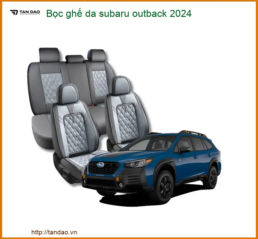 Bọc Ghế Da Subaru Outback 2024 - Trung Tâm Lắp Đặt Chính Hãng Giá Tốt TPHCM