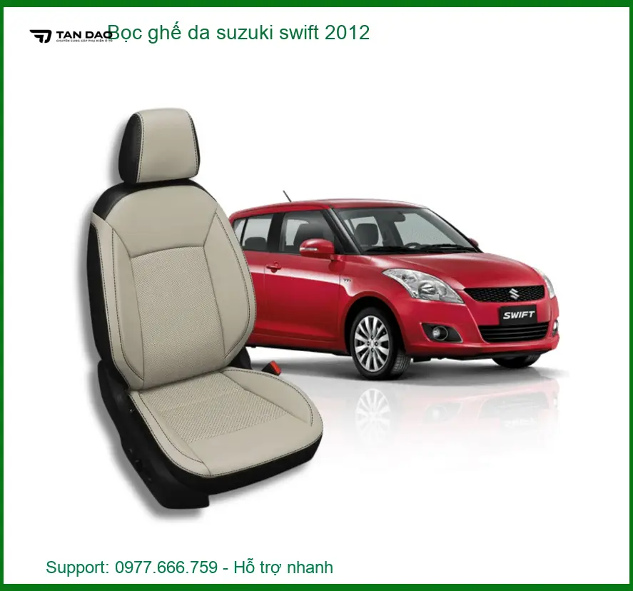 Bọc Ghế Da Suzuki Swift 2012 - Địa Chỉ Lắp Đặt Uy Tín và Chất Lượng TPHCM
