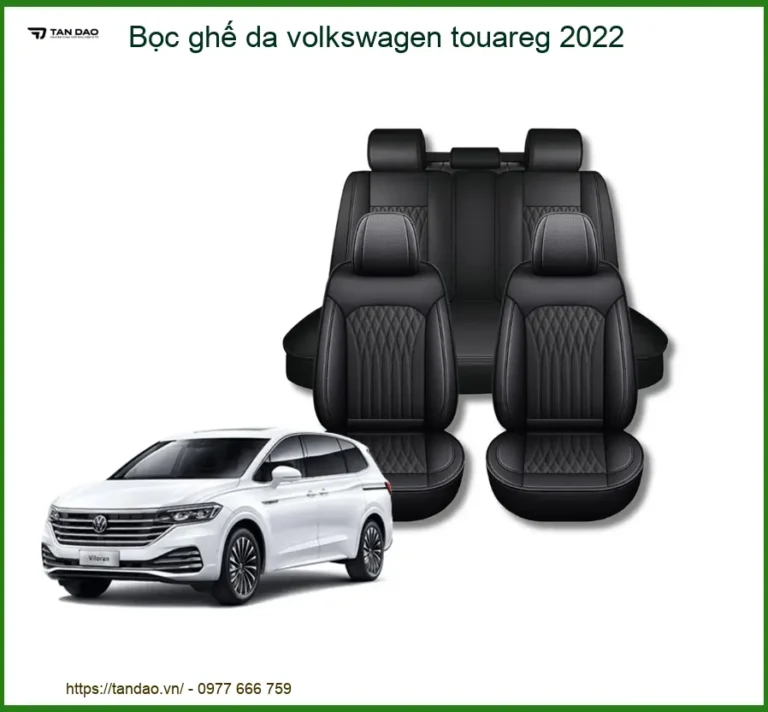 Bọc Ghế Da Volkswagen Touareg 2022 - Trung Tâm Lắp Đặt Uy Tín Giá Tốt TPHCM