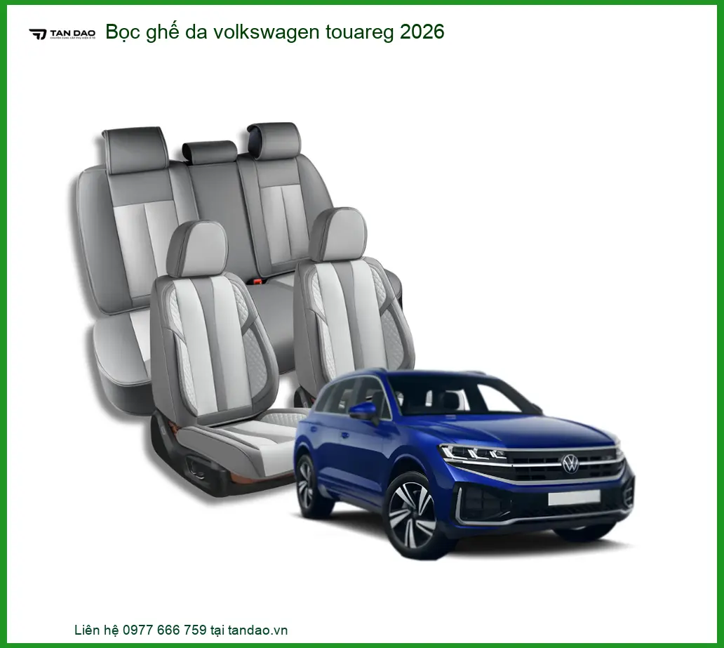 Bọc Ghế Da Volkswagen Touareg 2026 - Địa Chỉ Gắn Chính Hãng TPHCM