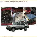Cách âm chống ồn Ford Escape 2005 Trọn Gói - Trung Tâm Lắp Đặt Uy Tín TPHCM