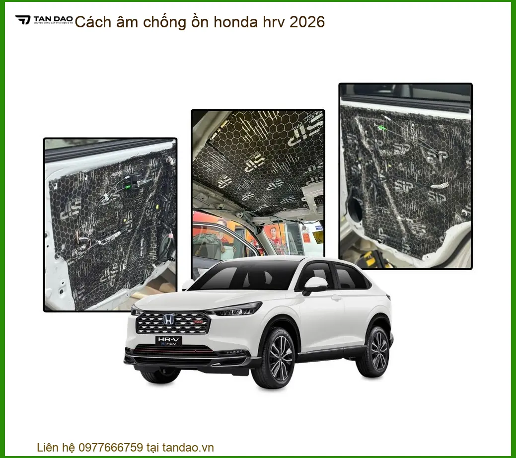 Cách âm chống ồn Honda HRV 2026 - Trung Tâm Lắp Đặt Chống Ồn Chính Hãng TPHCM