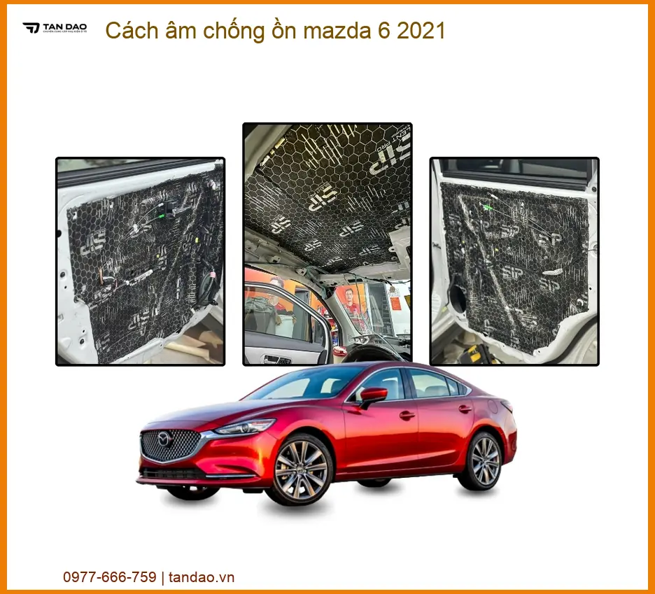 Cách Âm Chống Ồn Mazda 6 2021 - Trung Tâm Lắp Đặt Uy Tín TPHCM