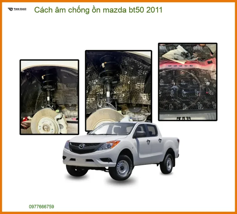 Gói Cách Âm Chống Ồn Cho Mazda BT50 2011 - Địa Chỉ Lắp Đặt Uy Tín TPHCM
