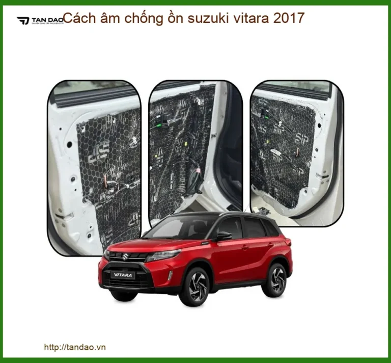 Cách âm chống ồn Suzuki Vitara 2017 - Trung Tâm Thi Công Uy Tín TPHCM