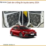 Cách Âm Chống Ồn Toyota Camry 2024 - Trung Tâm Lắp Đặt Uy Tín TPHCM