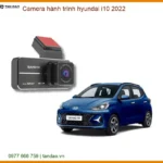 Camera hành trình Hyundai i10 2022 - Địa Chỉ Lắp Đặt Uy Tín TPHCM