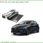 Dán Phim Cách Nhiệt Mazda 2 2025 - Trung Tâm Thi Công Uy Tín TPHCM