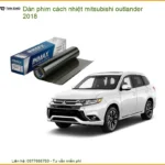 Dán Phim Cách Nhiệt Mitsubishi Outlander 2018 - Trung Tâm Lắp Đặt Uy Tín TPHCM