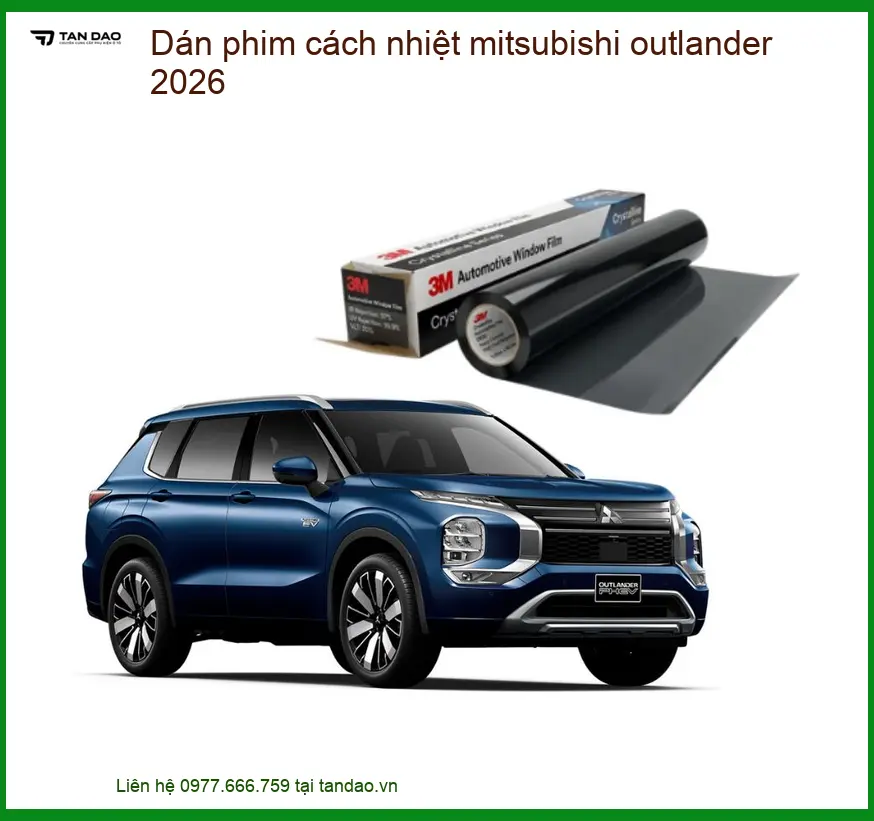 Dán Phim Cách Nhiệt Mitsubishi Outlander 2026 - Địa Chỉ Lắp Đặt Uy Tín TPHCM