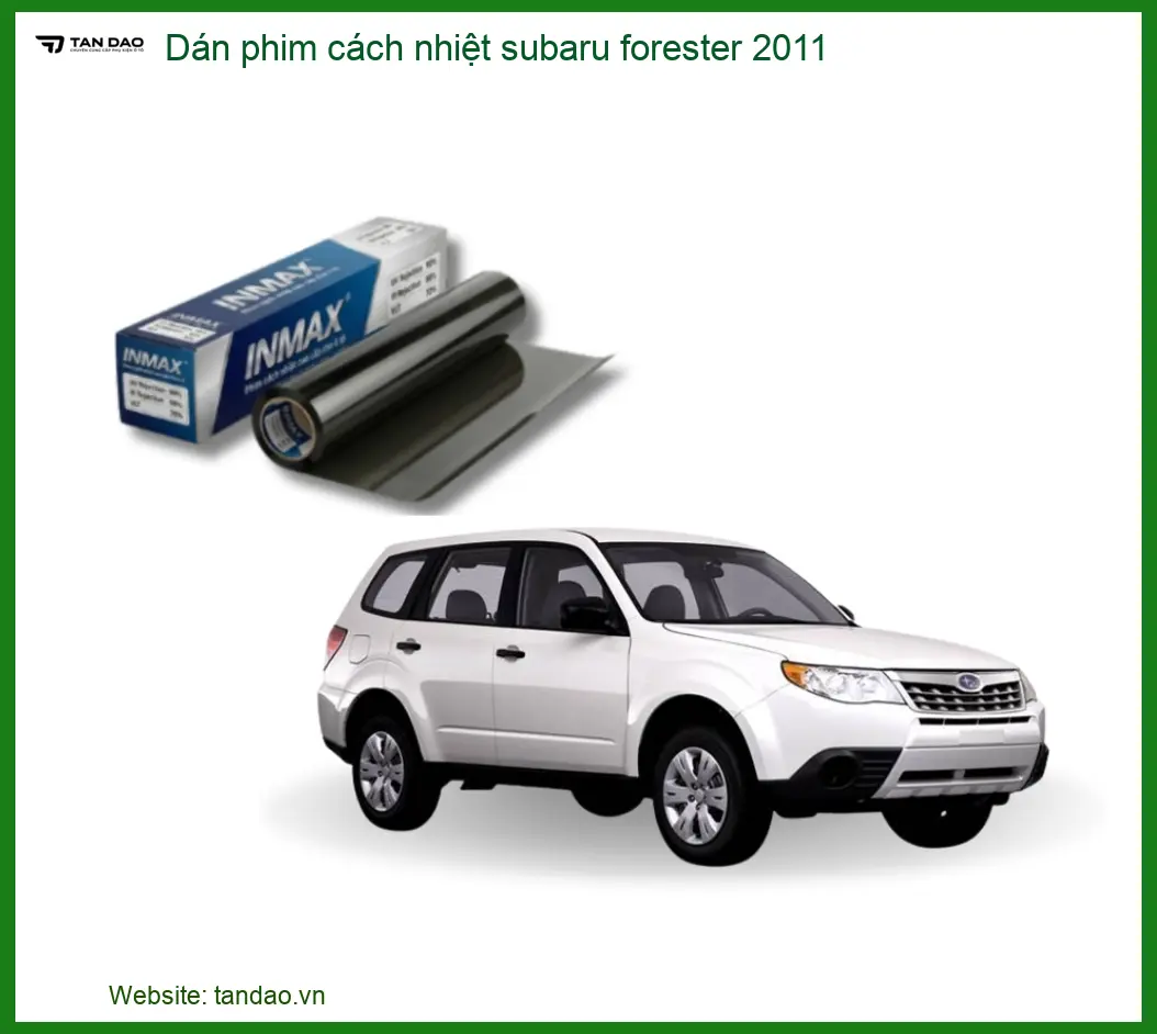 Dán Phim Cách Nhiệt Subaru Forester 2011 - Trung Tâm Lắp Đặt Uy Tín TPHCM