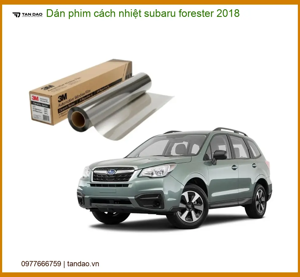 Dán Phim Cách Nhiệt Subaru Forester 2018 - Địa Chỉ Lắp Đặt Uy Tín TPHCM