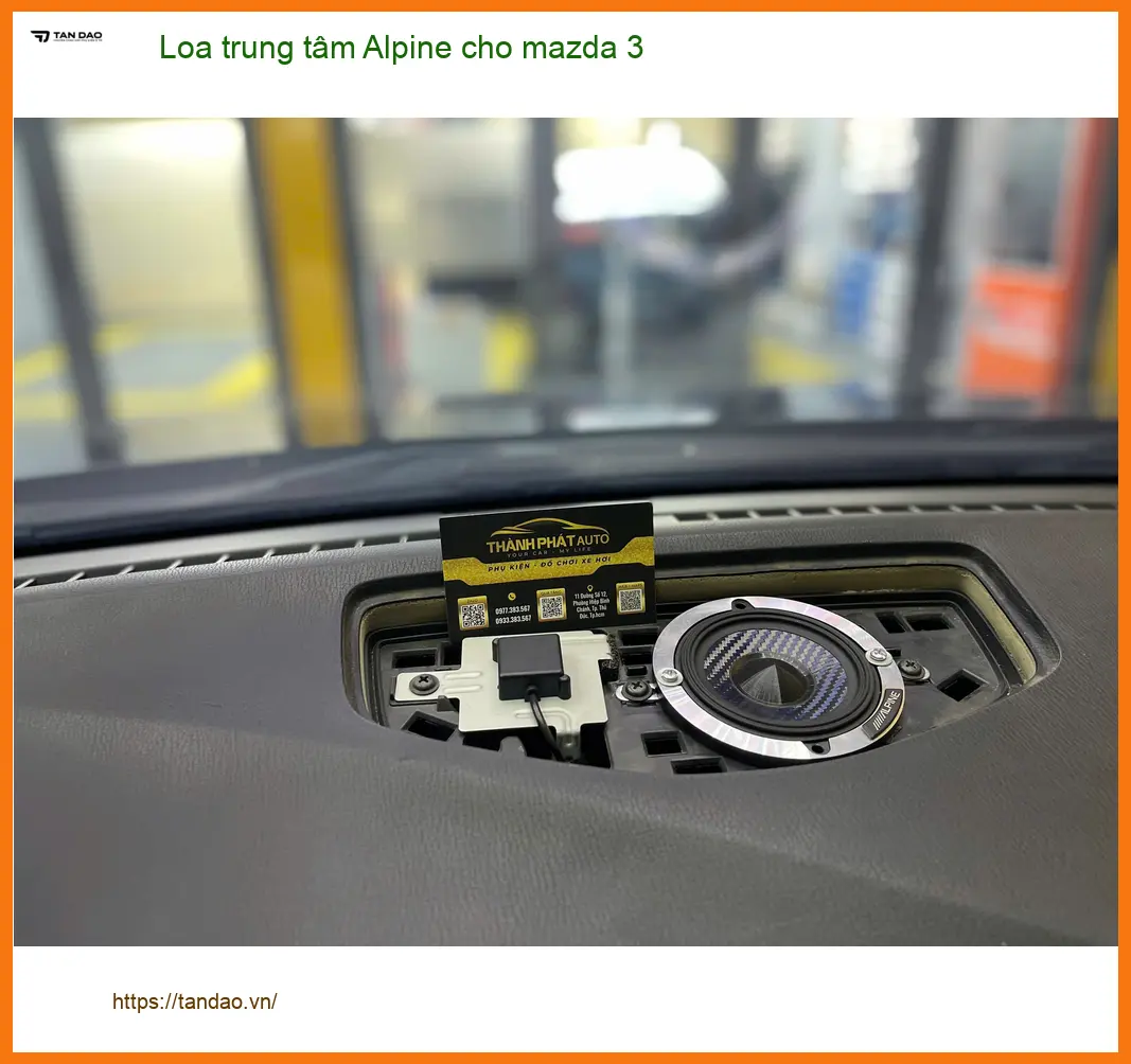 Anh Tấn lắp Loa trung tâm Alpine cho Mazda 3 Quận 11 để trải nghiệm âm nhạc đỉnh cao