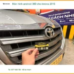 Chị Thanh lắp màn hình android 360 cho Innova 2015 Quận 1 để lái xe an toàn hơn