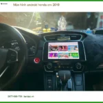 Anh Dũng lắp màn hình Android Honda CRV 2019 tại Quận 5 để giải trí và dẫn đường tiện lợi