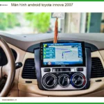 Màn Hình Android Toyota Innova 2007 - Địa Chỉ Lắp Đặt Chính Hãng TPHCM