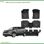 Thảm Lót Sàn Chevrolet Orlando 2013 - Địa Chỉ Lắp Đặt Chính Hãng TPHCM