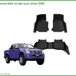 Thảm Lót Sàn Isuzu Dmax 2006 - Địa Chỉ Lắp Đặt Chính Hãng Giá Tốt TPHCM
