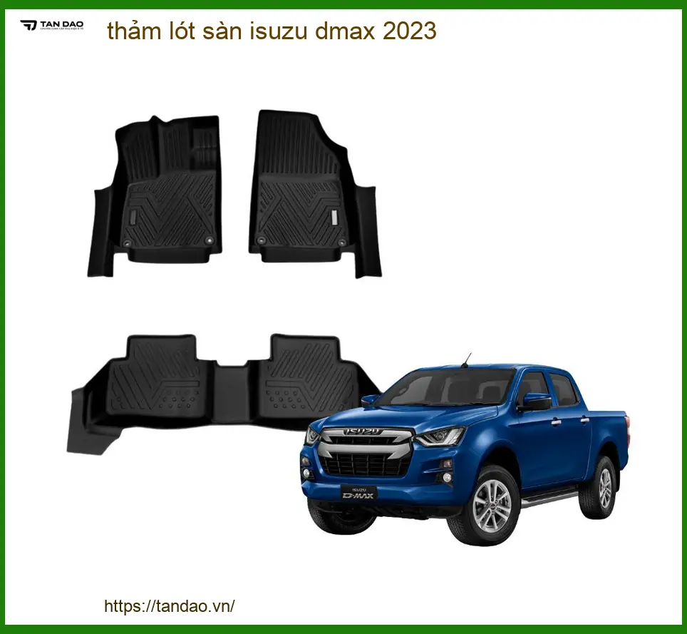 Thảm Lót Sàn Isuzu Dmax 2023 - Địa Chỉ Lắp Đặt Chính Hãng TPHCM