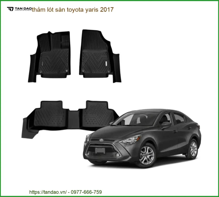 Thảm Lót Sàn Toyota Yaris 2017 - Đơn Vị Thi Công Chính Hãng TPHCM